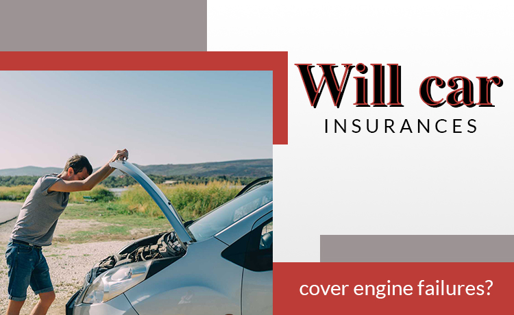 Will Car Insurance Policy Cover Engine Failures?