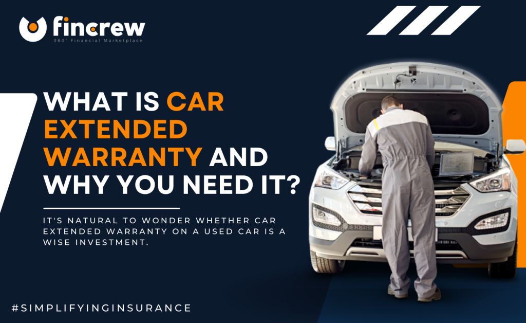 What Is Car Extended Warranty And Why You Need It?