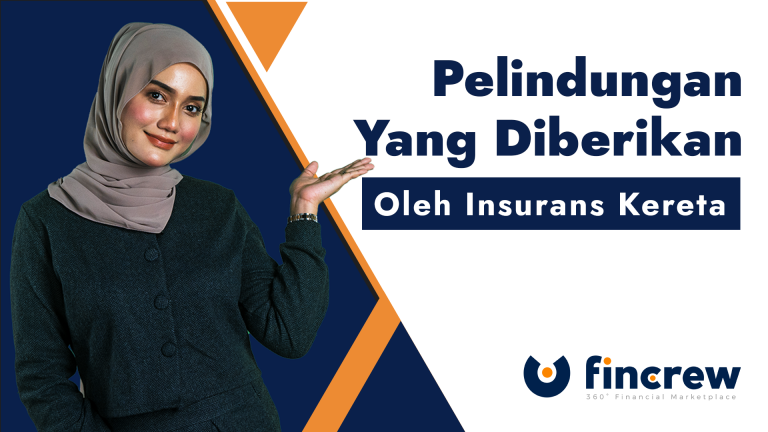 Insurans360 | Apakah Perlindungan Yang Diberikan Oleh Insurans Kereta?