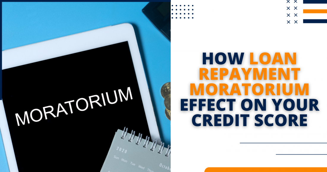 Loan Repayment Moratorium Effect On Your Credit Score Blog Featured Image