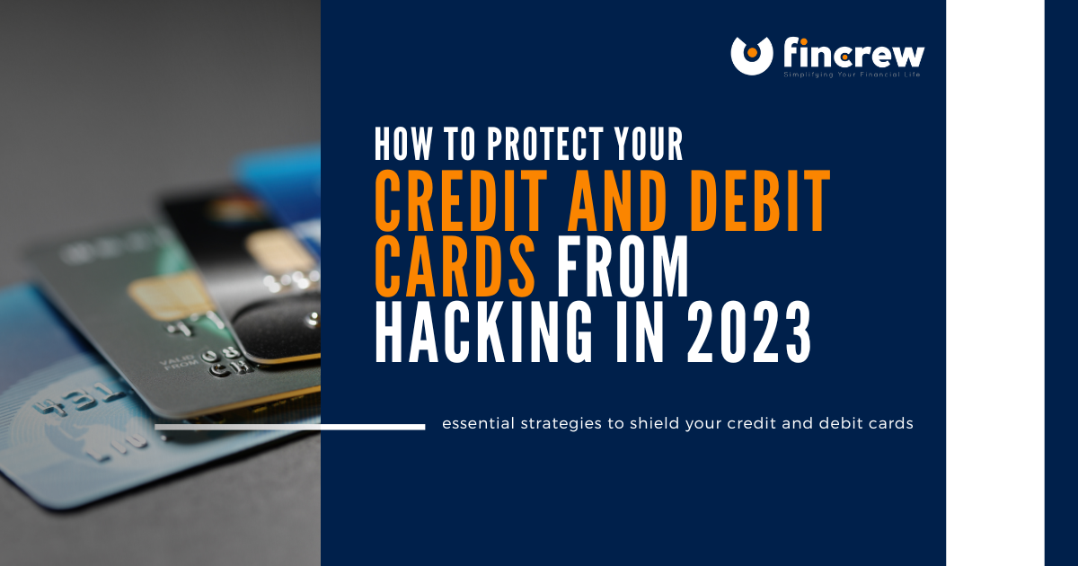 How To Protect Your Credit And Debit Cards From Hacking In 2023